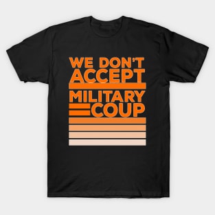 We Don't Accept Military Coup T-Shirt